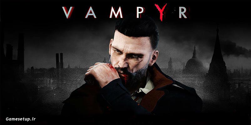 دانلود بازی Vampyr به صورت کرک شده برای کامپیوتر در فایل های فشرده