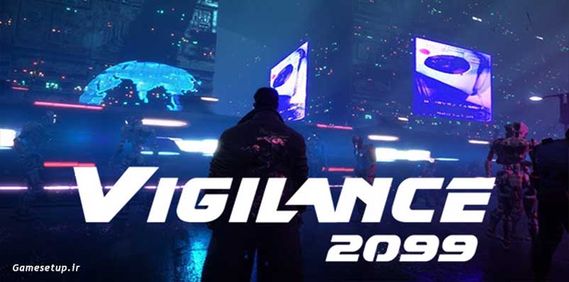 Vigilance 2099 نام یک بازی جذاب با گیم پلی هیجانی است که در سبک جهان باز بوده و توسط شرکت Envoidant Studios در حال توسعه است.