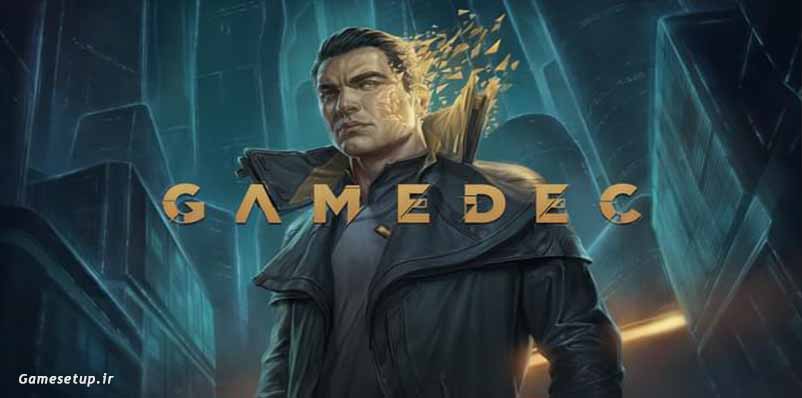 Gamedec عنوان یک بازی کاراگاهی در سبک RPG میباشد که به تازگی توسط شرکت Anshar Studios توسعه یافته و در سپتامبر 2021 به کمک Anshar Publishing منتشر شده است